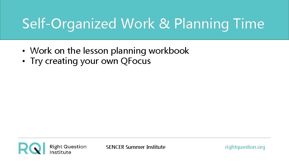 Self-Organized Work & Planning Time • Work on the lesson planning workbook • Try