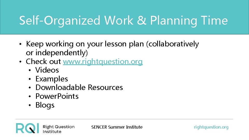 Self-Organized Work & Planning Time • Keep working on your lesson plan (collaboratively or