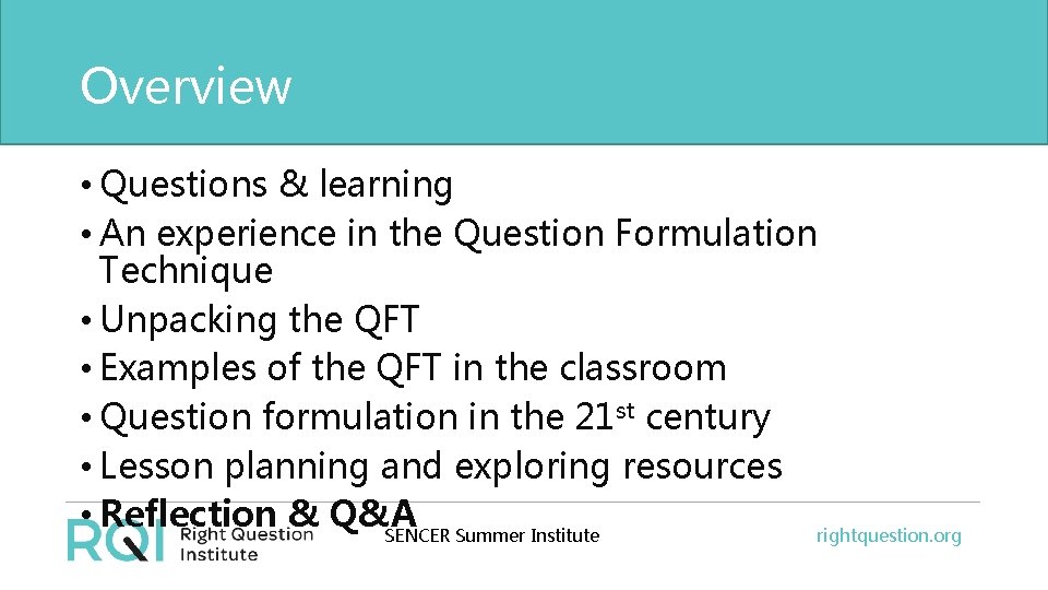 Overview • Questions & learning • An experience in the Question Formulation Technique •