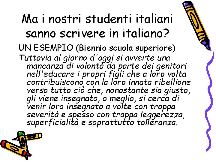 Ma i nostri studenti italiani sanno scrivere in italiano? UN ESEMPIO (Biennio scuola superiore)