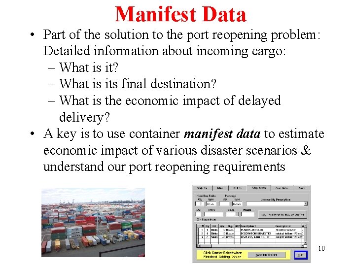 Manifest Data • Part of the solution to the port reopening problem: Detailed information