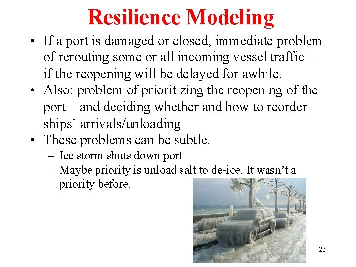 Resilience Modeling • If a port is damaged or closed, immediate problem of rerouting