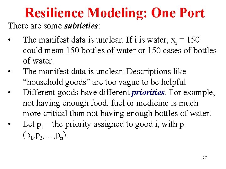 Resilience Modeling: One Port There are some subtleties: • • The manifest data is