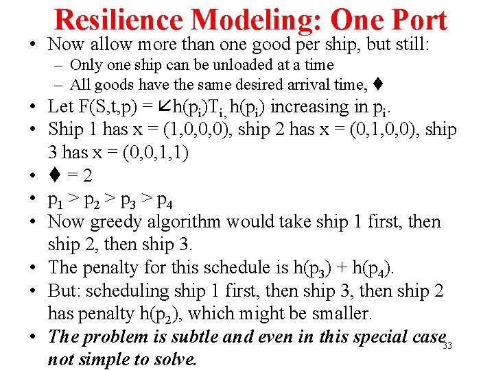 Resilience Modeling: One Port • Now allow more than one good per ship, but