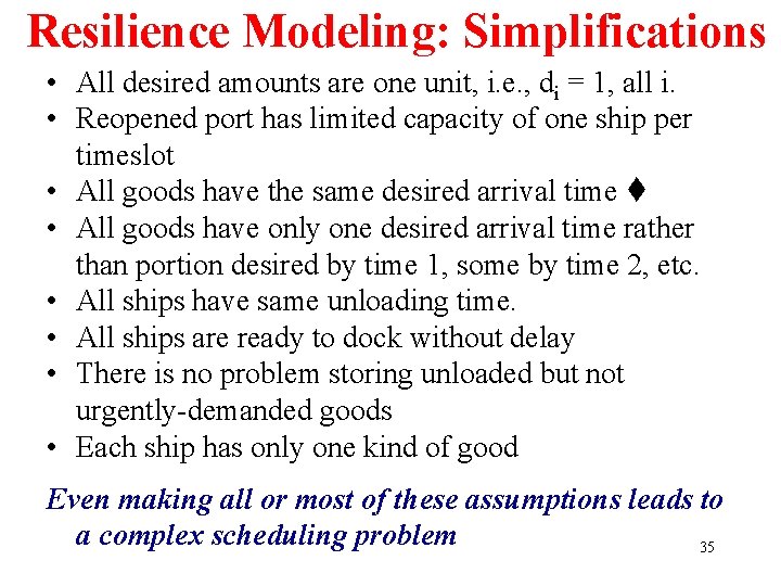 Resilience Modeling: Simplifications • All desired amounts are one unit, i. e. , di