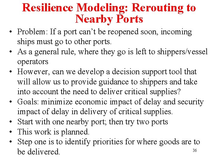 Resilience Modeling: Rerouting to Nearby Ports • Problem: If a port can’t be reopened
