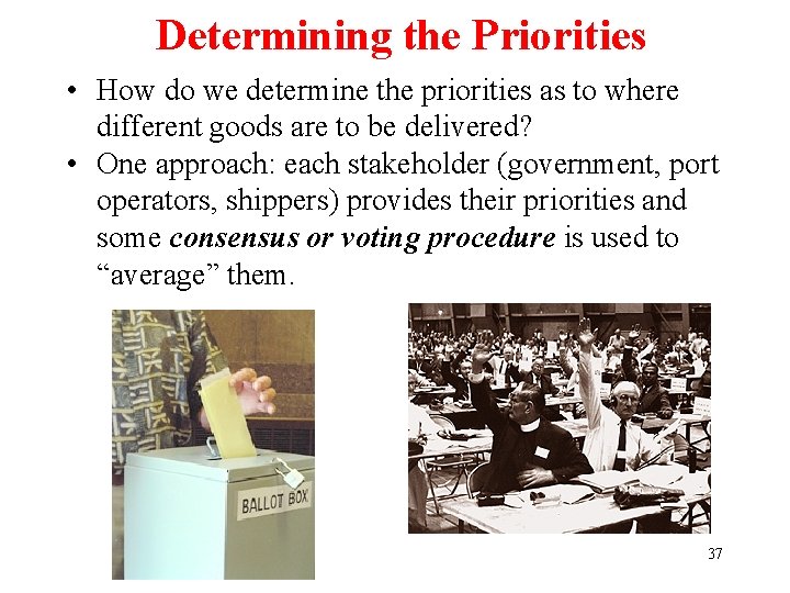 Determining the Priorities • How do we determine the priorities as to where different