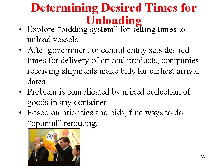 Determining Desired Times for Unloading • Explore “bidding system” for setting times to unload