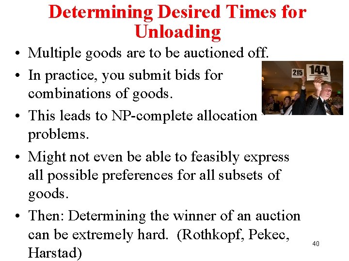 Determining Desired Times for Unloading • Multiple goods are to be auctioned off. •