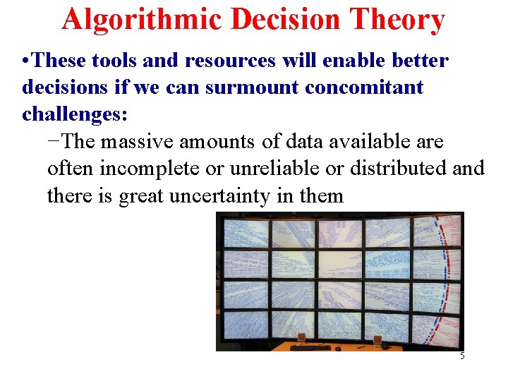 Algorithmic Decision Theory • These tools and resources will enable better decisions if we