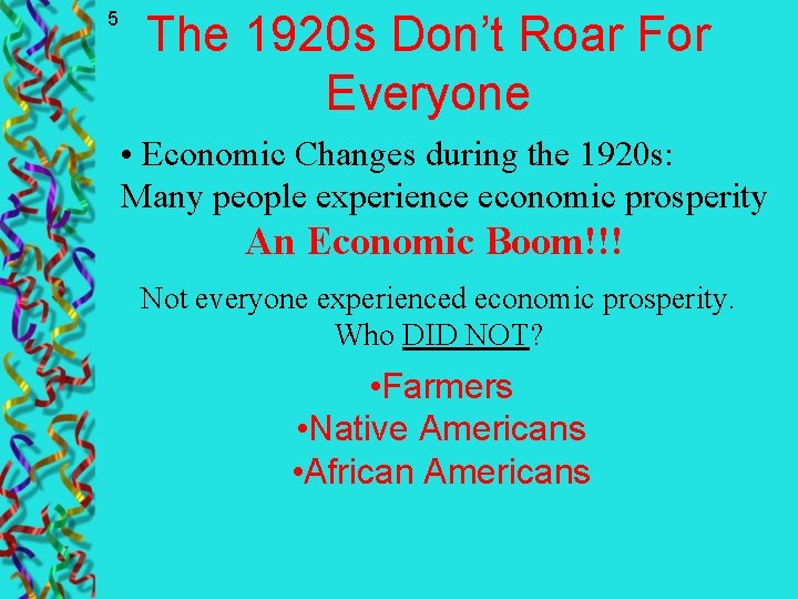 5 The 1920 s Don’t Roar For Everyone • Economic Changes during the 1920