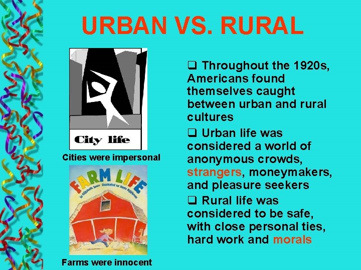 URBAN VS. RURAL Cities were impersonal Farms were innocent q Throughout the 1920 s,