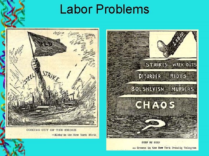 Labor Problems Labor strikes fuel a fear of communism and a hatred of foreigners.