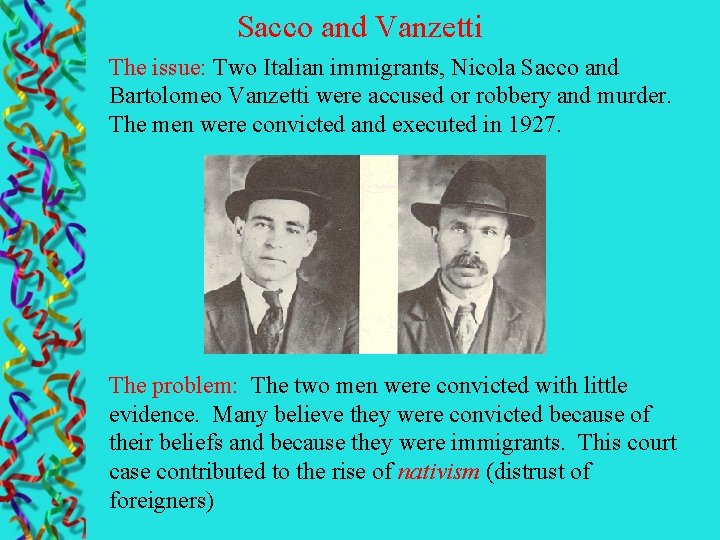 Sacco and Vanzetti The issue: Two Italian immigrants, Nicola Sacco and Bartolomeo Vanzetti were