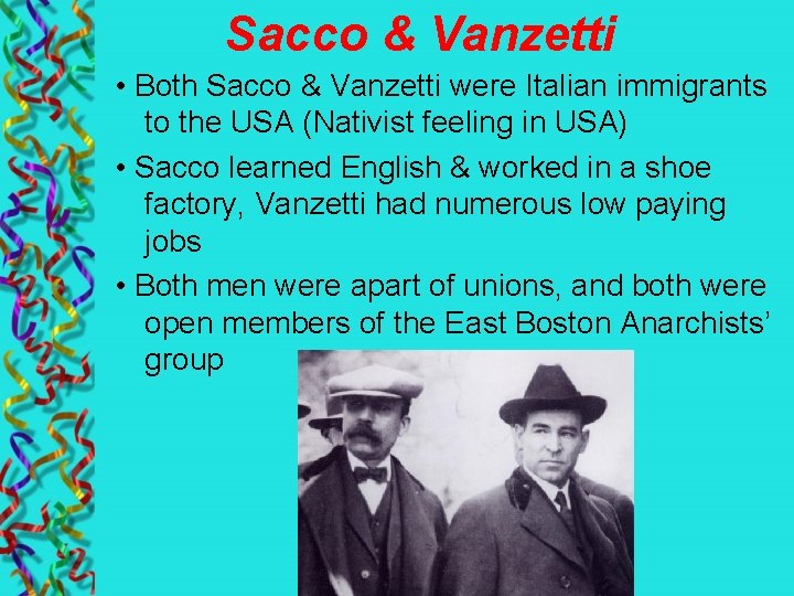 Sacco & Vanzetti • Both Sacco & Vanzetti were Italian immigrants to the USA