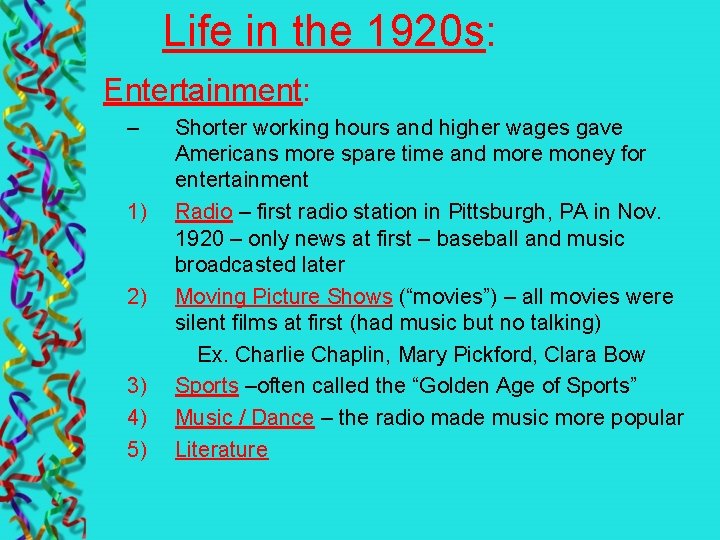 Life in the 1920 s: Entertainment: – 1) 2) 3) 4) 5) Shorter working