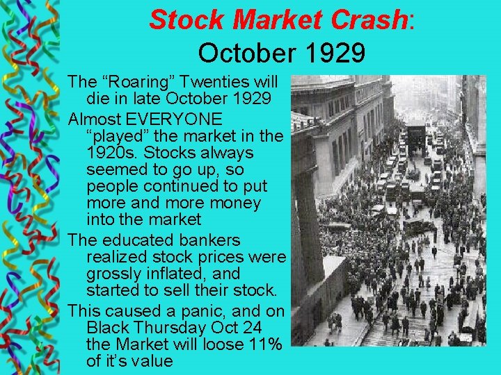 Stock Market Crash: October 1929 The “Roaring” Twenties will die in late October 1929