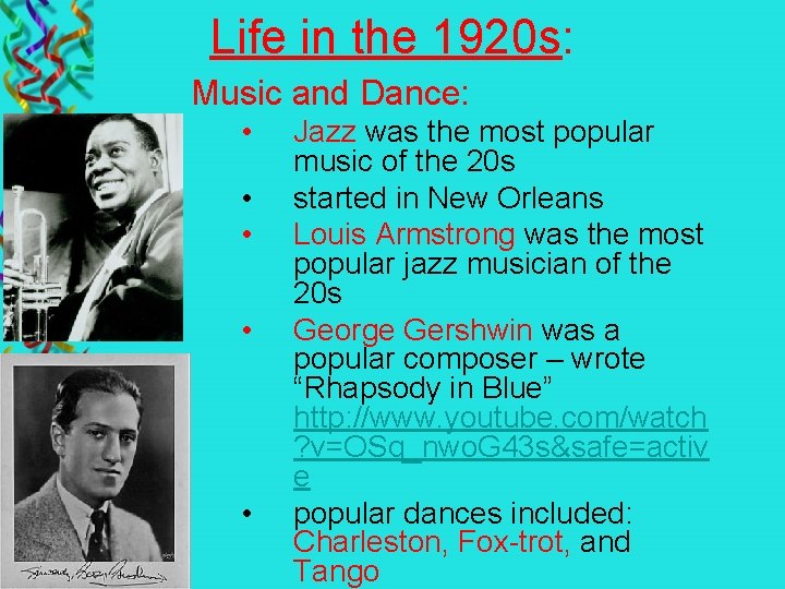 Life in the 1920 s: Music and Dance: • • • Jazz was the