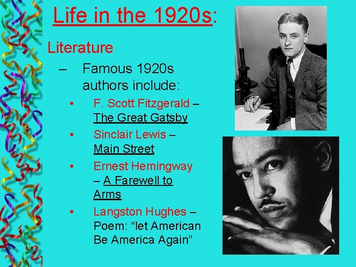 Life in the 1920 s: Literature – Famous 1920 s authors include: • •