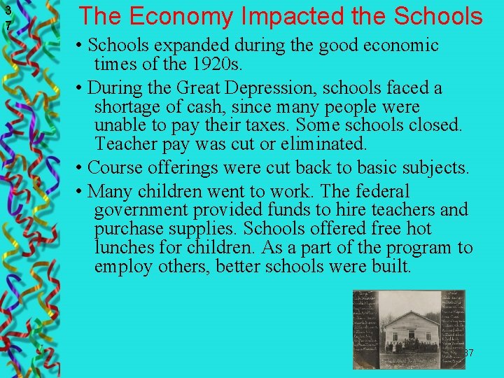 3 7 The Economy Impacted the Schools • Schools expanded during the good economic