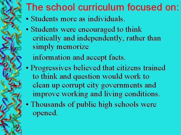 3 8 The school curriculum focused on: • Students more as individuals. • Students