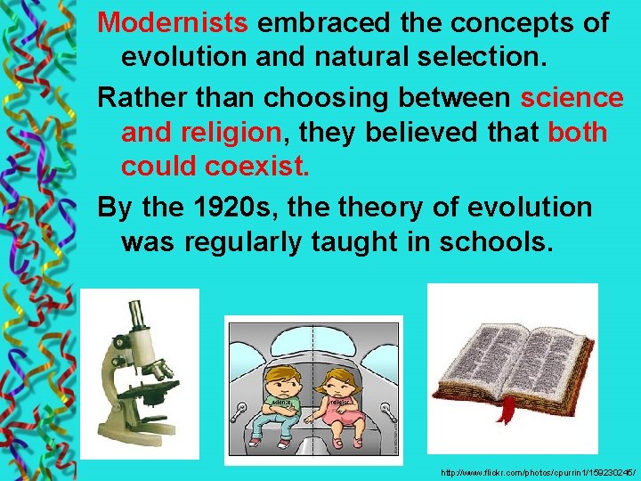 Modernists embraced the concepts of evolution and natural selection. Rather than choosing between science