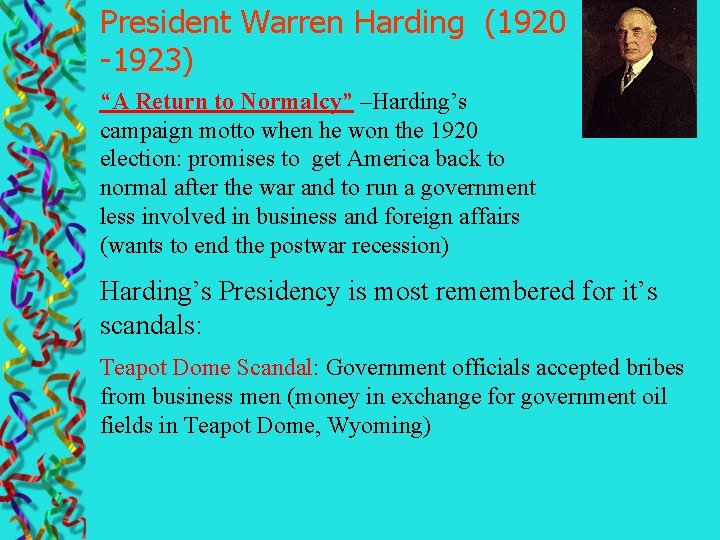 President Warren Harding (1920 -1923) “A Return to Normalcy” –Harding’s campaign motto when he