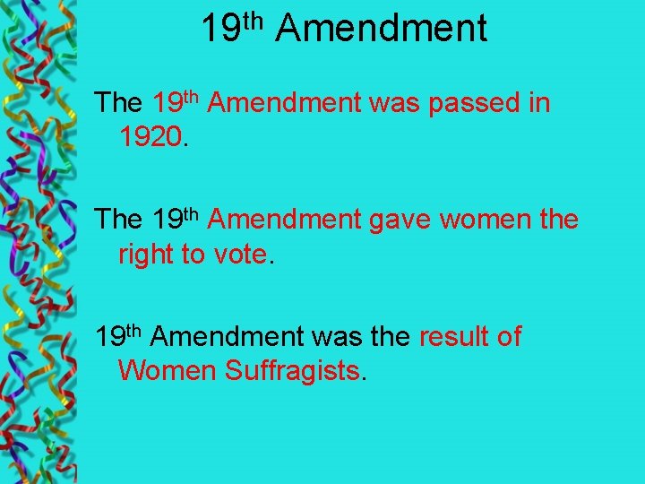 19 th Amendment The 19 th Amendment was passed in 1920. The 19 th