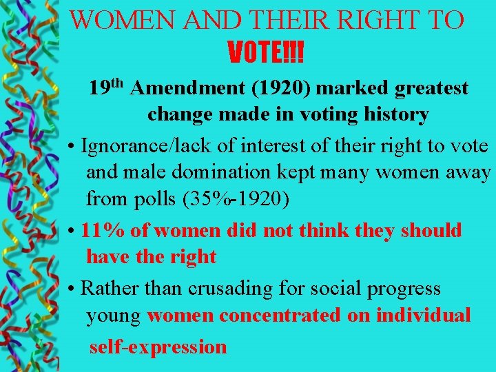 WOMEN AND THEIR RIGHT TO VOTE!!! 19 th Amendment (1920) marked greatest change made