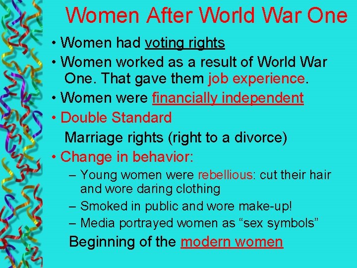 Women After World War One • Women had voting rights • Women worked as