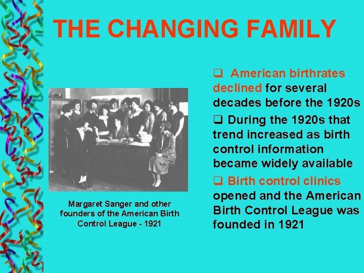 THE CHANGING FAMILY Margaret Sanger and other founders of the American Birth Control League