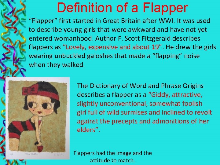 Definition of a Flapper “Flapper” first started in Great Britain after WWI. It was