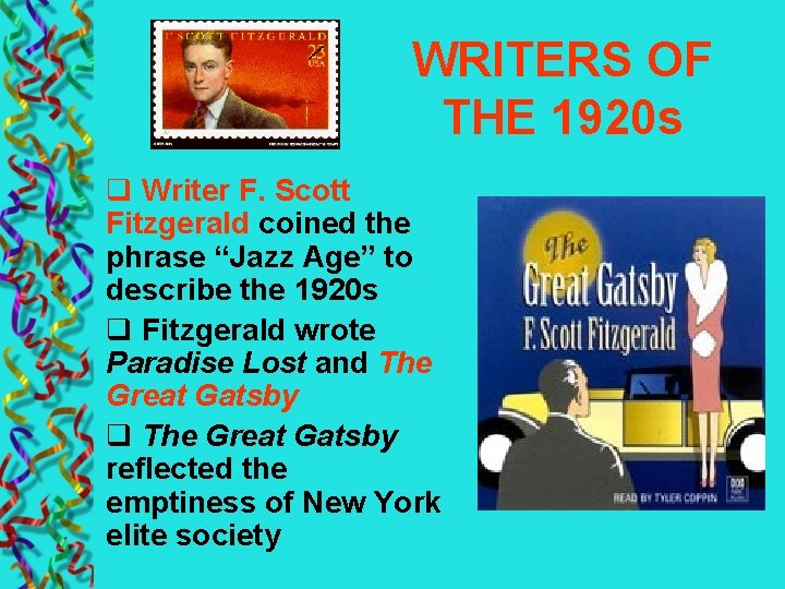 WRITERS OF THE 1920 s q Writer F. Scott Fitzgerald coined the phrase “Jazz