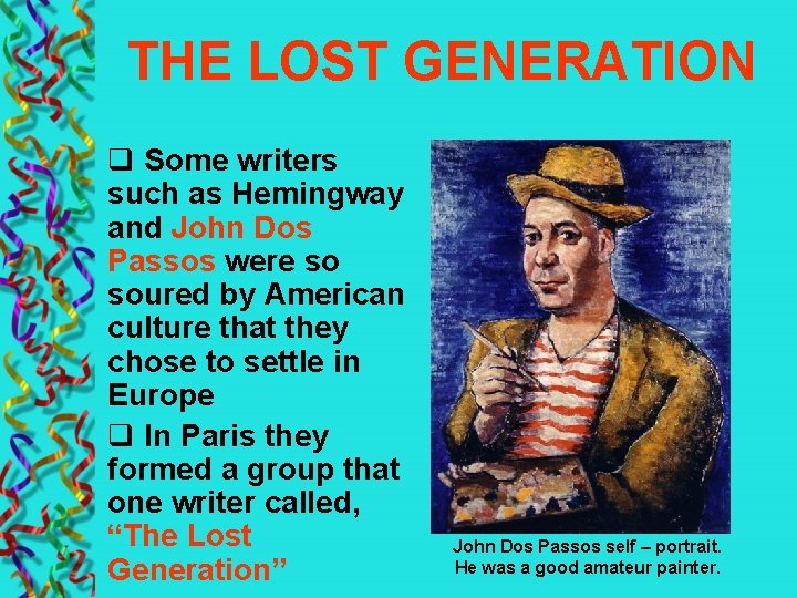 THE LOST GENERATION q Some writers such as Hemingway and John Dos Passos were