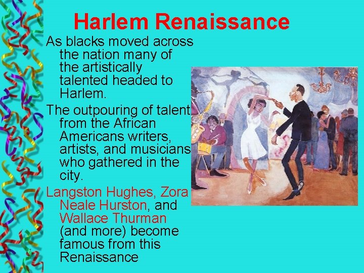 Harlem Renaissance As blacks moved across the nation many of the artistically talented headed