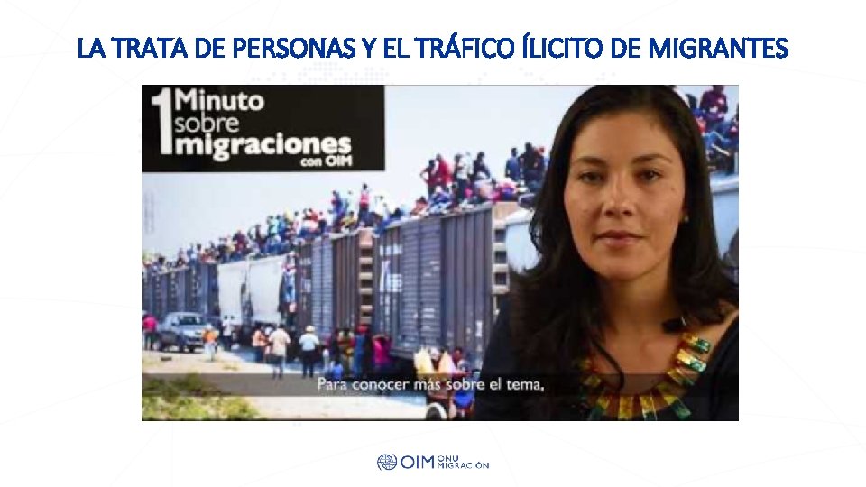 LA TRATA DE PERSONAS Y EL TRÁFICO ÍLICITO DE MIGRANTES LA TRATA DE PERSONAS Y EL TRÁFICO ÍLICITO DE MIGRANTES