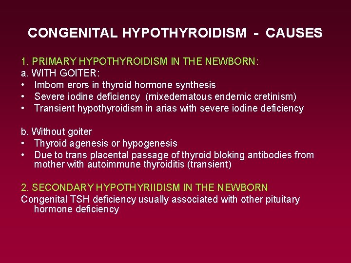 CONGENITAL HYPOTHYROIDISM - CAUSES 1. PRIMARY HYPOTHYROIDISM IN THE NEWBORN: a. WITH GOITER: •