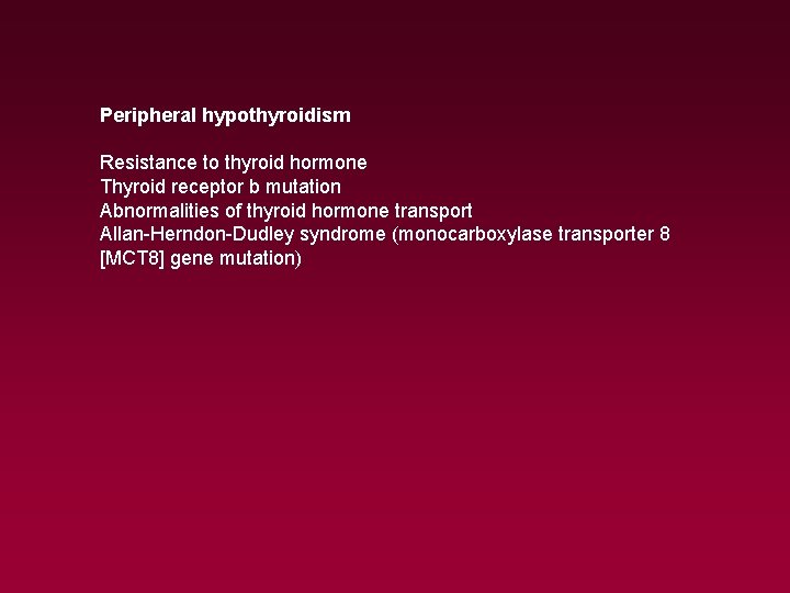 Peripheral hypothyroidism Resistance to thyroid hormone Thyroid receptor b mutation Abnormalities of thyroid hormone