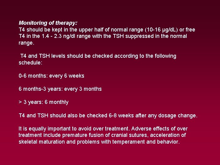 Monitoring of therapy: T 4 should be kept in the upper half of normal