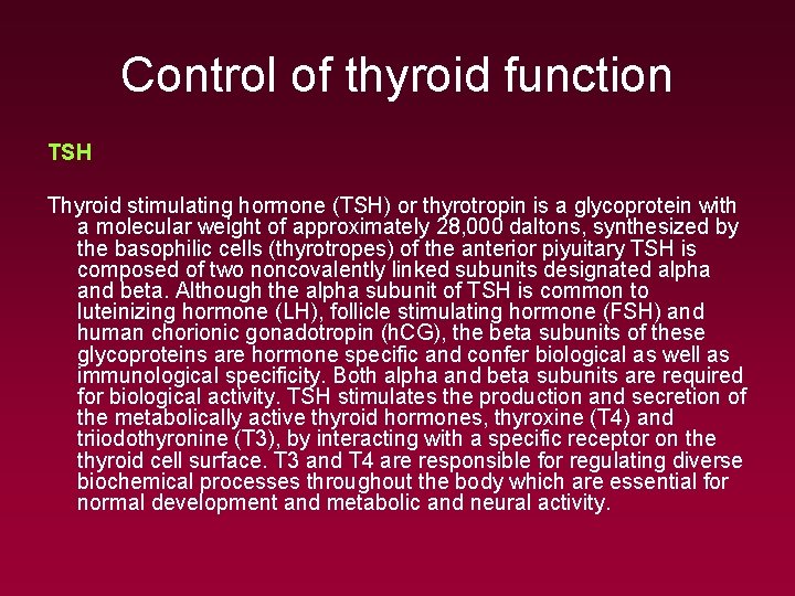 Control of thyroid function TSH Thyroid stimulating hormone (TSH) or thyrotropin is a glycoprotein