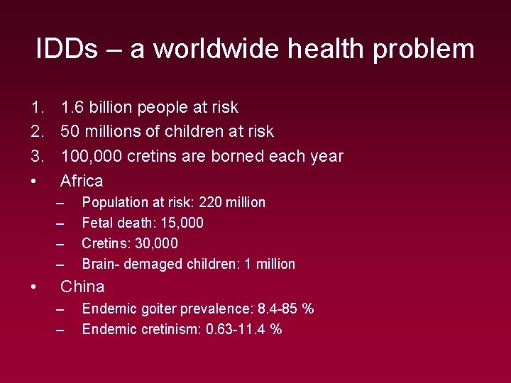 IDDs – a worldwide health problem 1. 2. 3. • 1. 6 billion people