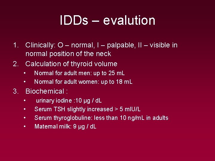 IDDs – evalution 1. Clinically: O – normal, I – palpable, II – visible