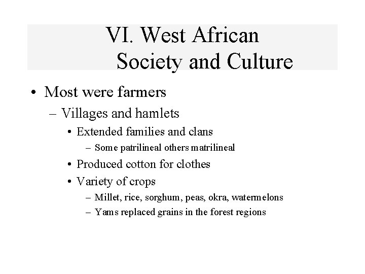 VI. West African Society and Culture • Most were farmers – Villages and hamlets