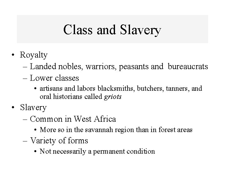 Class and Slavery • Royalty – Landed nobles, warriors, peasants and bureaucrats – Lower