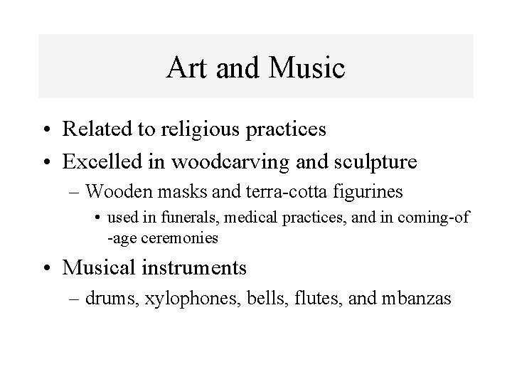 Art and Music • Related to religious practices • Excelled in woodcarving and sculpture