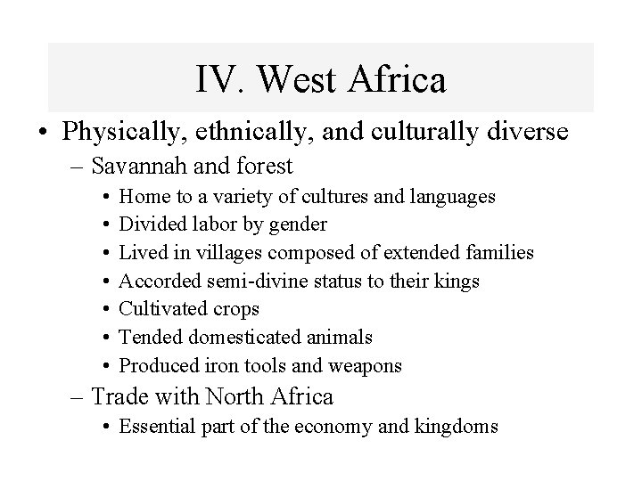 IV. West Africa • Physically, ethnically, and culturally diverse – Savannah and forest •