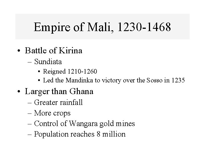 Empire of Mali, 1230 -1468 • Battle of Kirina – Sundiata • Reigned 1210