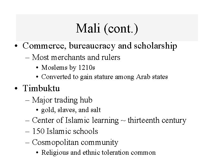 Mali (cont. ) • Commerce, bureaucracy and scholarship – Most merchants and rulers •