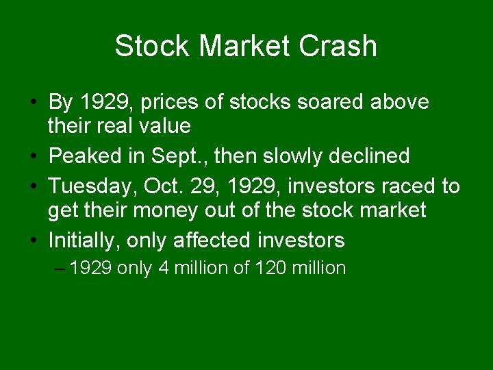 Stock Market Crash • By 1929, prices of stocks soared above their real value