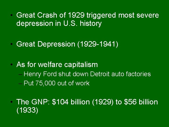  • Great Crash of 1929 triggered most severe depression in U. S. history